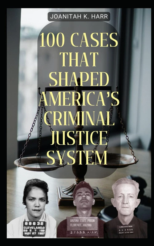100 Cases That Shaped America’s Criminal Justice System - Image 1