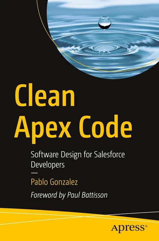 Clean Apex Code: Software Design for Salesforce Developers - Image 1