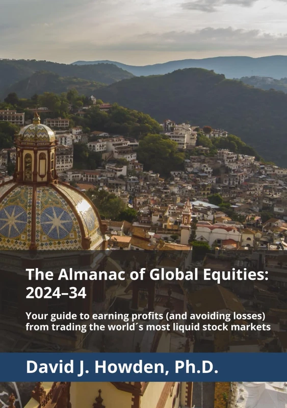 The Almanac of Global Equities: 2024–34: Your guide to earning profits (and avoiding losses) from trading the world´s most liquid stock markets