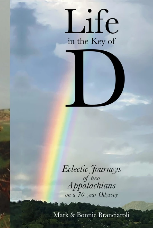 Life in the Key of D: Eclectic Journeys of Two Appalachians on a 70 Year Odyssey