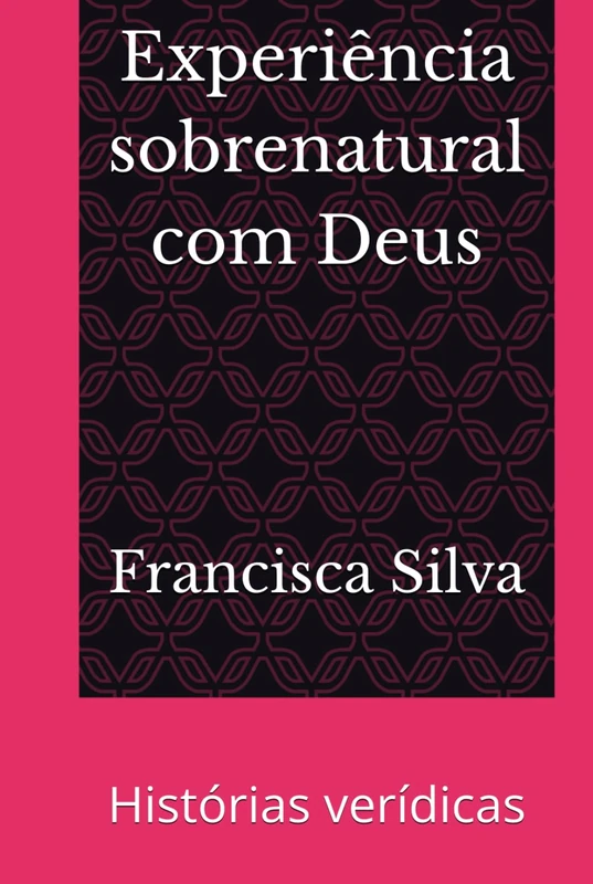 Experiência sobrenatural com Deus: Histórias verídicas