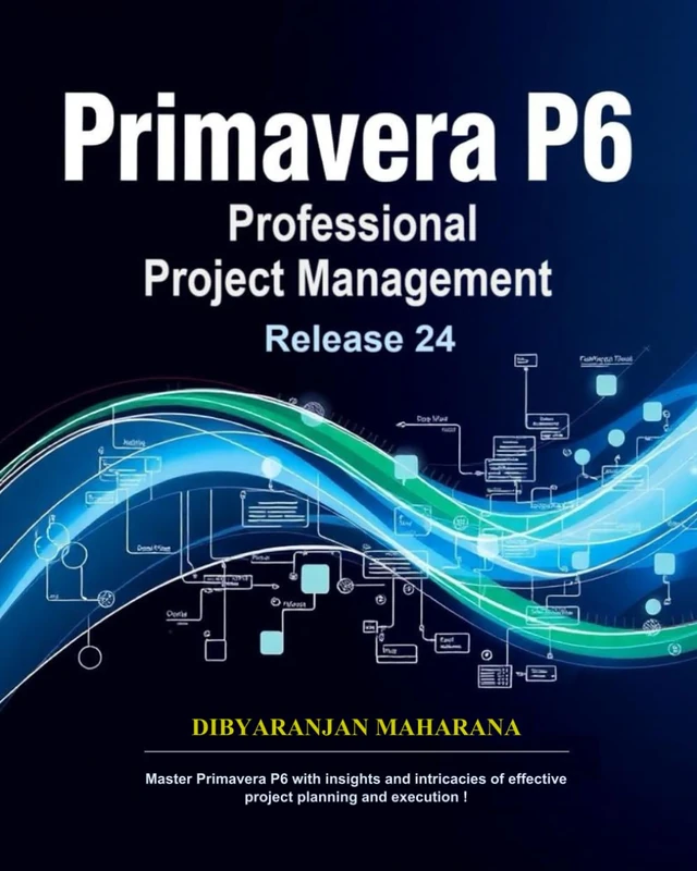 Primavera P6 Professional Project Management: Release 24 [P6 R24]