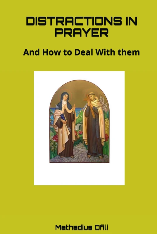DISTRACTIONS IN PRAYER: And How to Deal With them