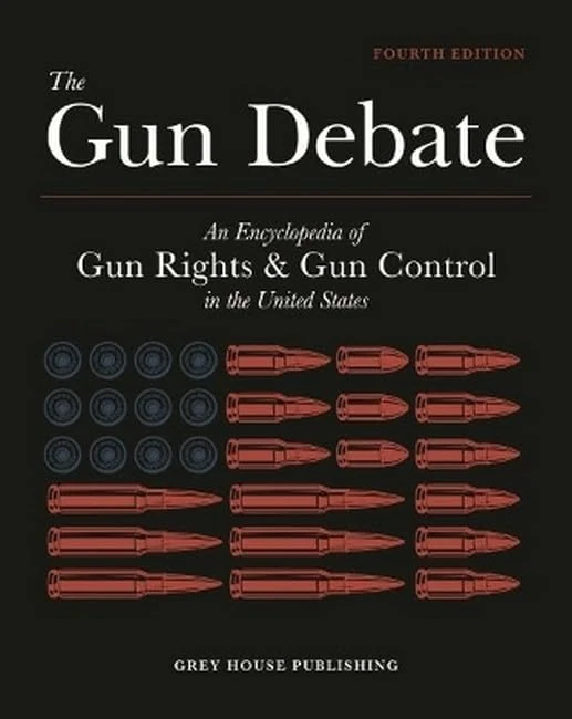 The Gun Debate: An Encyclopedia of Gun Rights & Gun Control