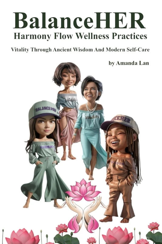 BalanceHER Journey With Harmony Flow Wellness Practices: Vitality Through Ancient Wisdom And Modern Self-Care