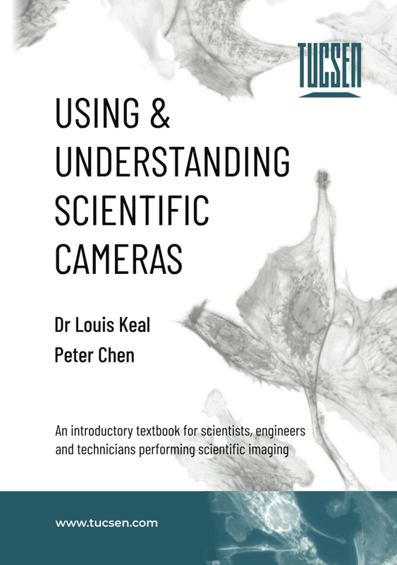 Using & Understanding Scientific Cameras: An introductory textbook for scientists, engineers and technicians performing scientific imaging