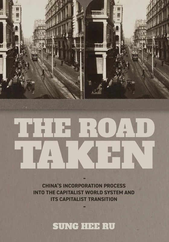 The Road Taken: China’s Incorporation Process into the Capitalist World System and Its Capitalist Transition