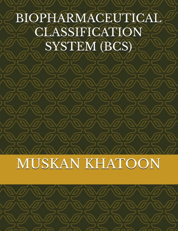 BIOPHARMACEUTICAL CLASSIFICATION SYSTEM (BCS)