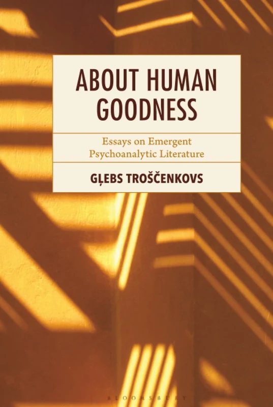 About Human Goodness: Essays on Emergent Psychoanalytic Literature