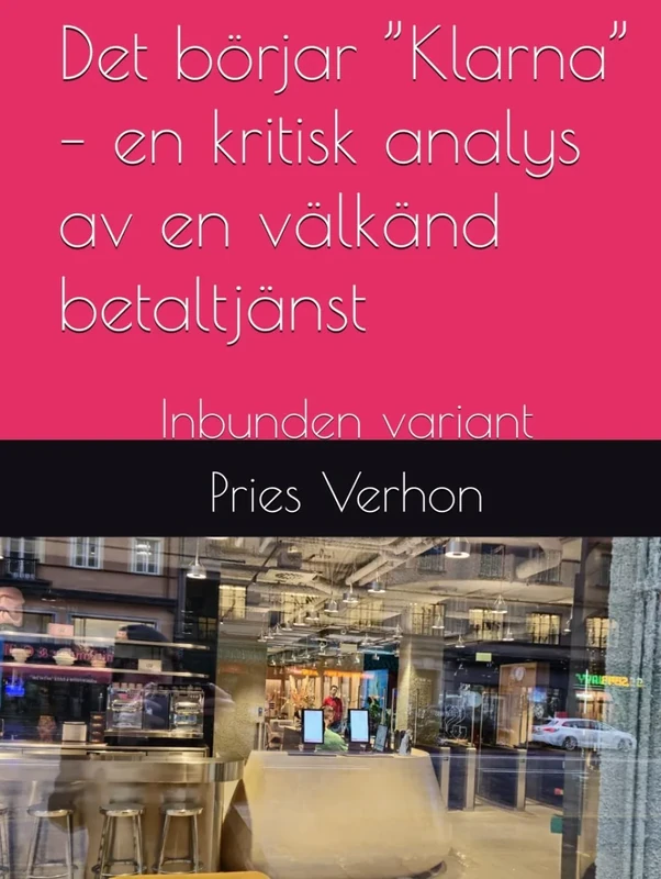 Det börjar ”Klarna” – en kritisk analys av en välkänd betaltjänst: Inbunden variant - Image 1