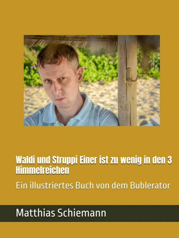Waldi und Struppi Einer ist zu wenig in den 3 Himmelreichen: Ein illustriertes Buch von dem Bublerator (Waldies Abenteuer)