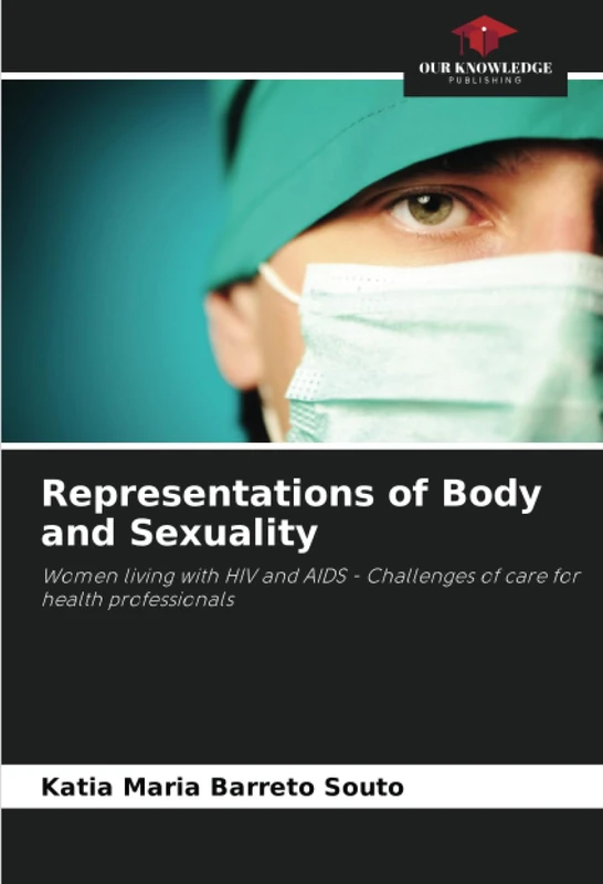 Representations of Body and Sexuality: Women living with HIV and AIDS - Challenges of care for health professionals