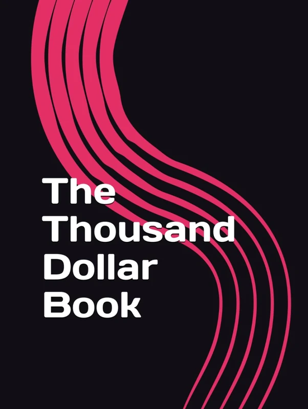 The Thousand Dollar Book: ; Minimalism at Its Finest: A $1,000 Statement Piece: Empty Pages, Infinite Potential