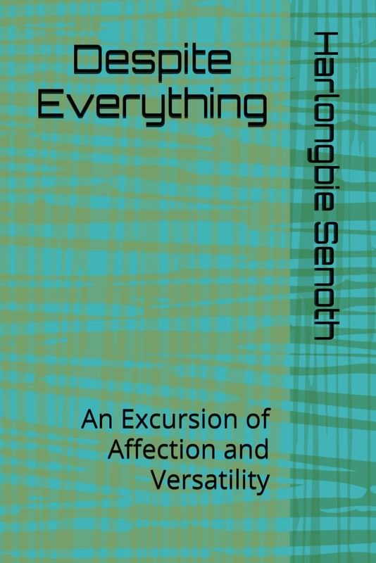 Despite Everything: An Excursion of Affection and Versatility