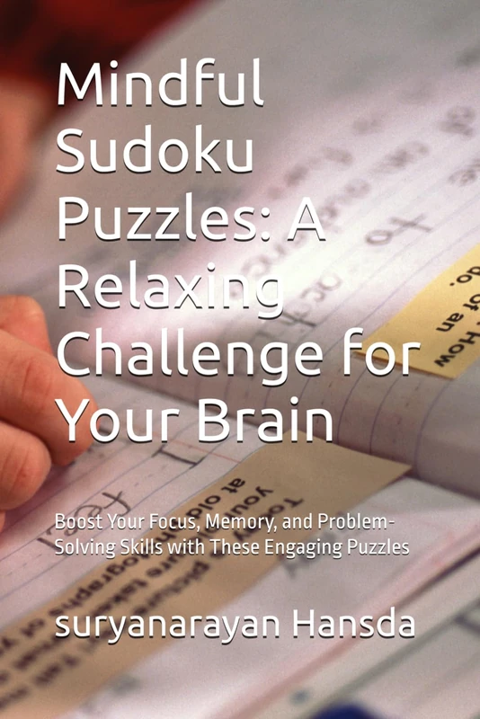 Mindful Sudoku Puzzles: A Relaxing Challenge for Your Brain: Boost Your Focus, Memory, and Problem-Solving Skills with These Engaging Puzzles