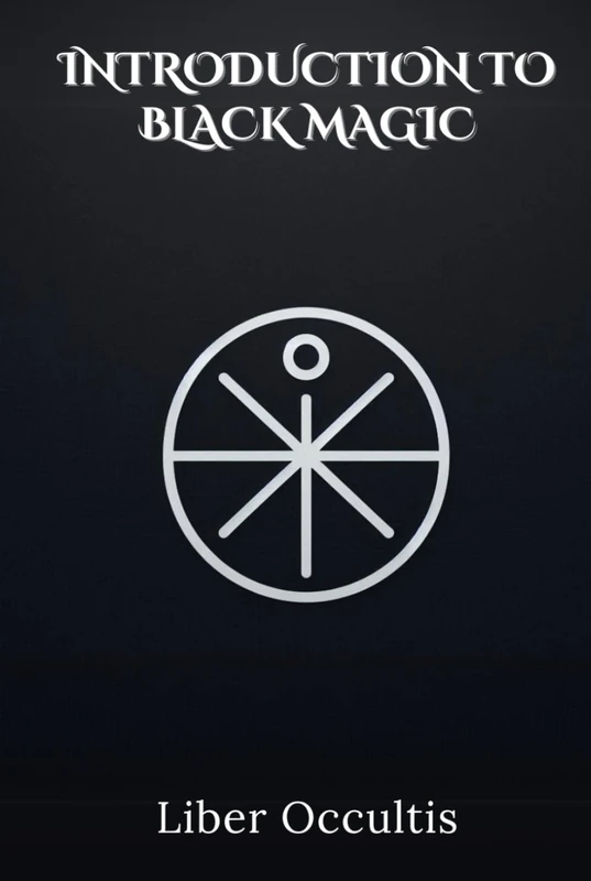 Introduction to Black Magic: Comprehensive All in One Textbook (Occult Textbooks)