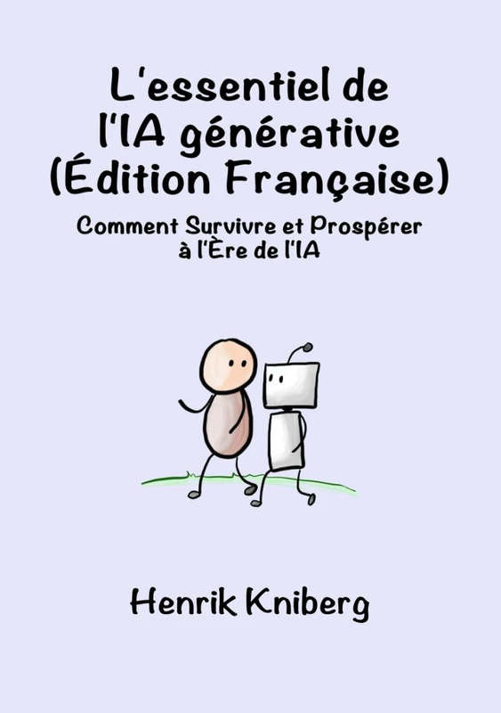 L'essentiel de l'IA générative (Édition Française): Comment Survivre et Prospérer à l'Ère de l'IA