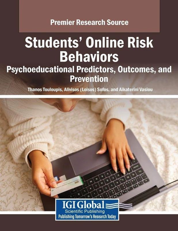 Students' Online Risk Behaviors: Psychoeducational Predictors, Outcomes, and Prevention (Advances in Social Networking and Online Communities)