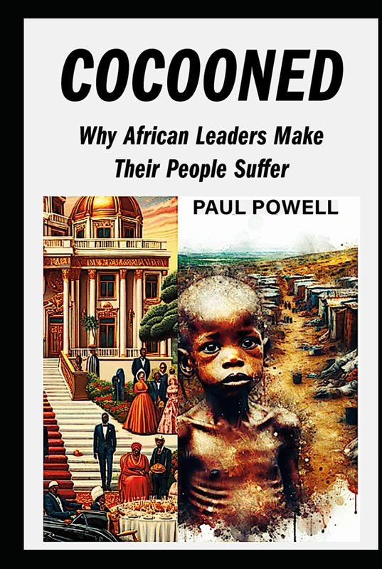 COCOONED: Why African Leaders Make Their People Suffer