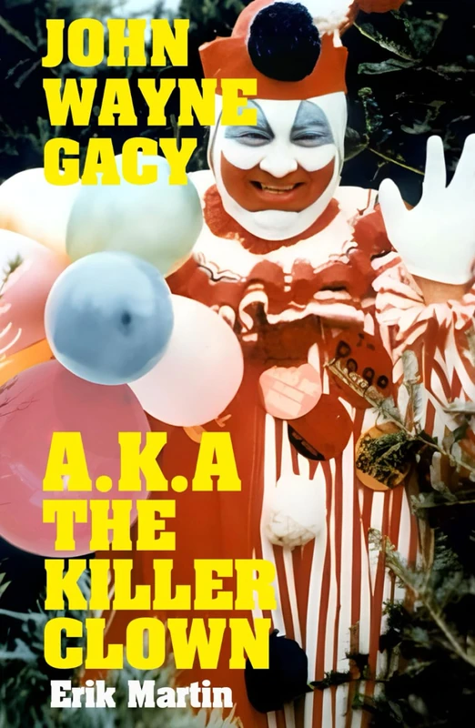 John Wayne Gacy A.K.A The Killer Clown