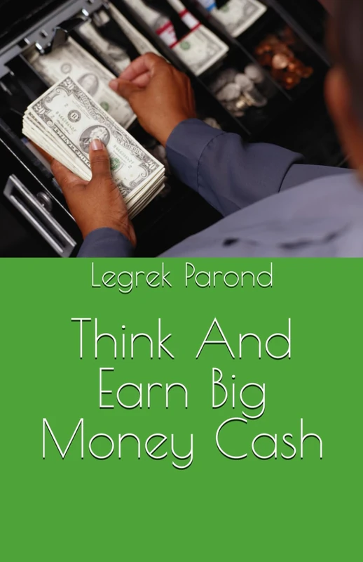 Think And Earn Big Money Cash