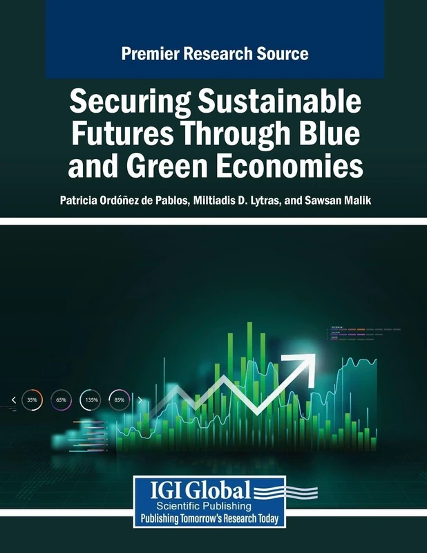 Securing Sustainable Futures Through Blue and Green Economies (Practice, Progress, and Proficiency in Sustainability)