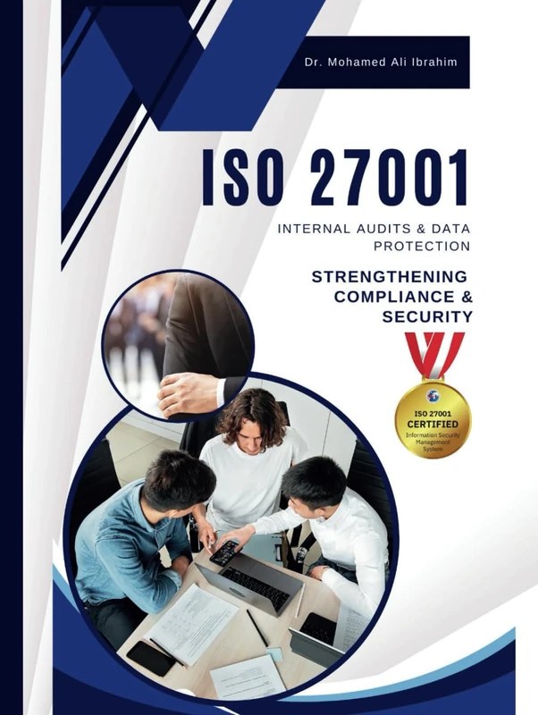 ISO 27001 INTERNAL AUDITS & DATA PROTECTION: STRENGTHENING COMPLIANCE & SECURITY: A Practical Guide to Conducting Internal Audits and Safeguarding Sensitive Data (ISO 27001:2022)