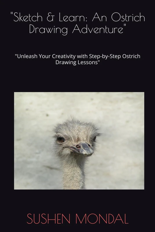 "Sketch & Learn: An Ostrich Drawing Adventure": "Unleash Your Creativity with Step-by-Step Ostrich Drawing Lessons"