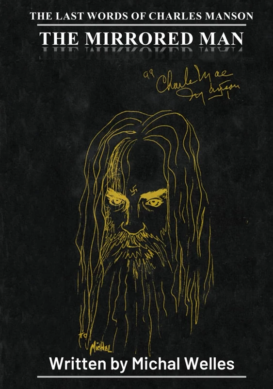 The mirrored man, The last words of Charles Manson