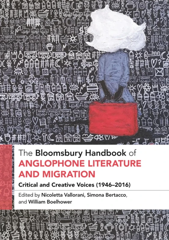 Bloomsbury Handbook of Anglophone Literature and Migration