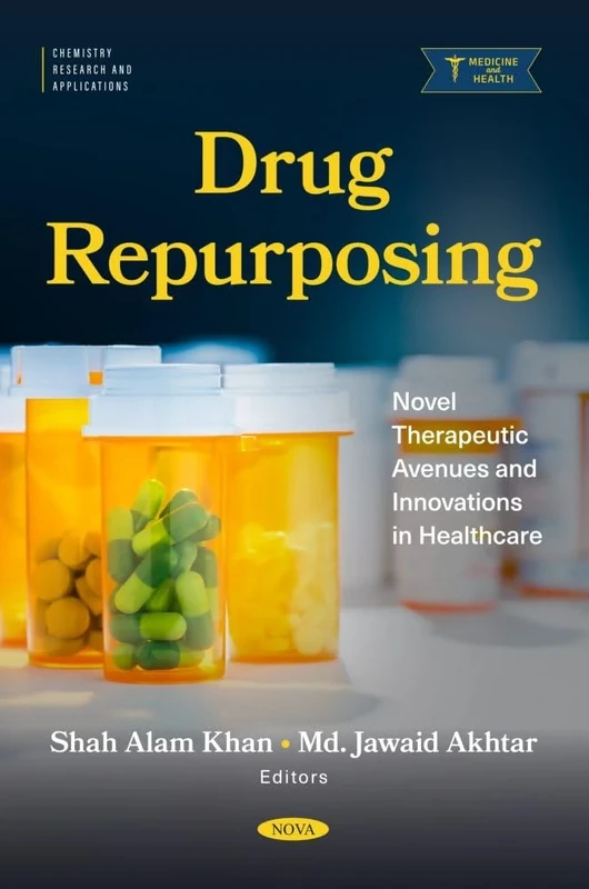 Drug Repurposing: Novel Therapeutic Avenues and Innovations in Healthcare (Chemistry Research and Applications)
