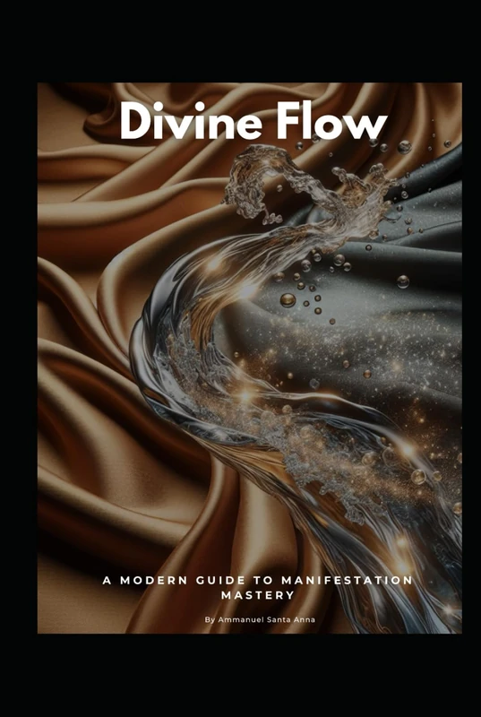 Divine Flow: A Modern Guide to Manifestation Mastery
