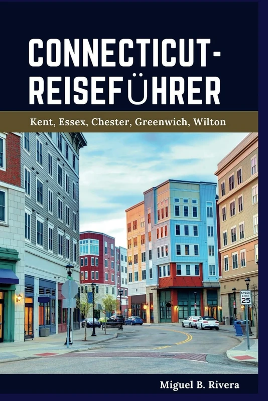 Connecticut-Reiseführer: Eine selbstgeführte Spazieren für zufriedenstellende Erlebnisse durch den Verfassungsstaat