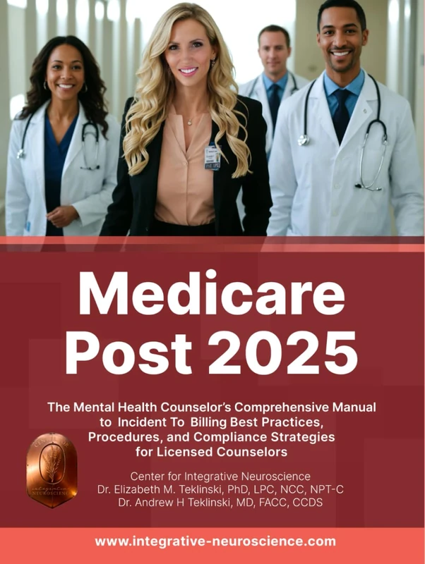 Medicare Post 2025: The Mental Health Counselor’s Comprehensive Manual to Incident To Billing: Best Practices, Procedures, and Compliance Strategies for Licensed Counselors