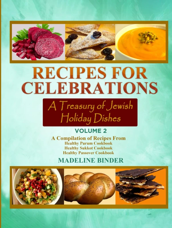Recipes for Celebration: A Treasury of Jewish Holiday Dishes Vol 2: (A Compilation Cookbook of Traditional Flavors and Festive Meals)
