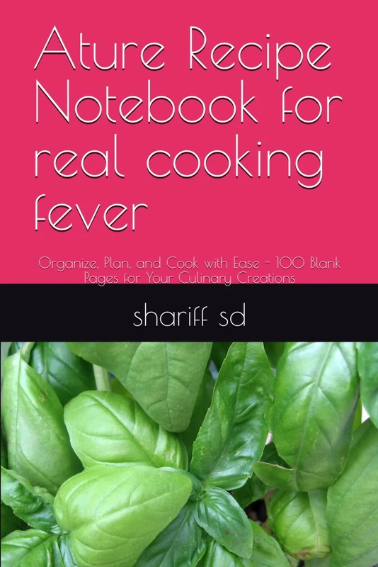 A Recipe Notebook for real cooking fever: Organize, Plan, and Cook with Ease - 100 Blank Pages for Your Culinary Creations