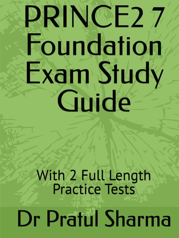 PRINCE2 7 Foundation Exam Study Guide: With 2 Full Length Practice Tests