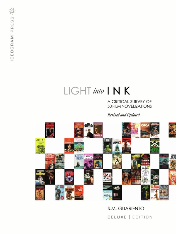 Light into Ink: A Critical Survey of 50 Film Novelizations: (Revised and Updated) [DeLuxe Edition: Colour Interior]
