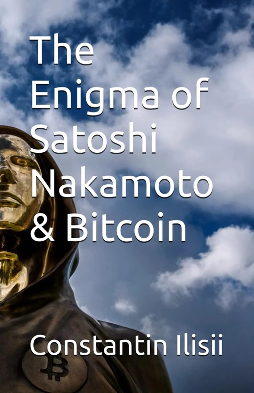 The Enigma of Satoshi Nakamoto & Bitcoin