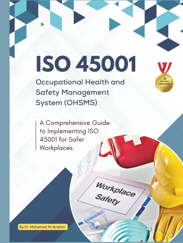 ISO 45001 Occupational Health and Safety Management System (OHSMS): A Comprehensive Guide to Implementing ISO 45001 for Safer Workplaces