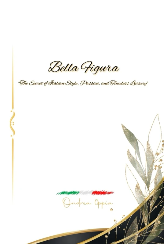 Bella Figura: The Secret of Italian Style, Passion, and Timeless Luxury - Image 1