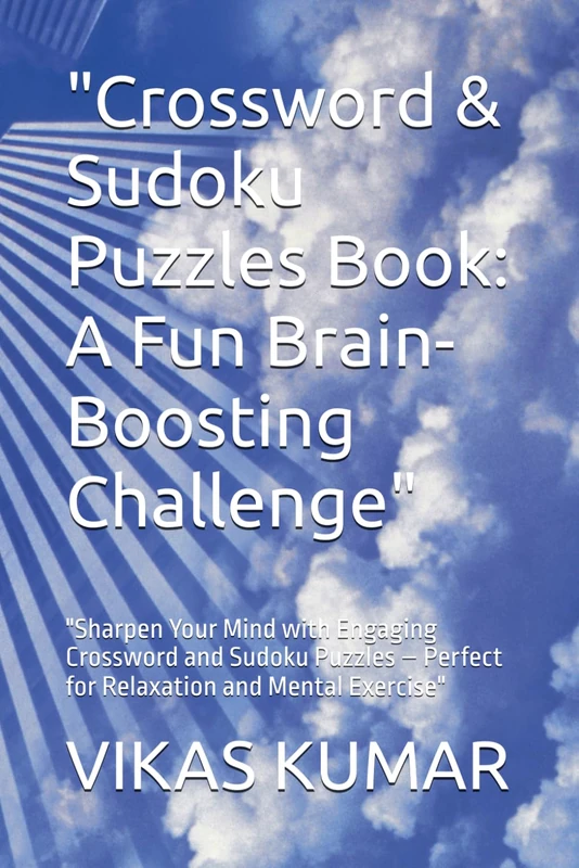"Crossword & Sudoku Puzzles Book: A Fun Brain-Boosting Challenge": "Sharpen Your Mind with Engaging Crossword and Sudoku Puzzles – Perfect for Relaxation and Mental Exercise"