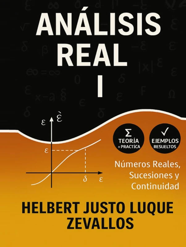Análisis Real Volumen 1: Números Reales, Sucesiones y Continuidad (Licenciatura de Matematicas)