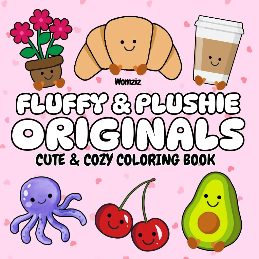 Fluffy & Plushie Originals: Cute and Cozy Coloring Book: A Birthday, Easter, Christmas Gift for Kids, Tweens, Teens and Adults who Love Animal, Food, Flower Plush Toys (Fluffy & Plushie Series)