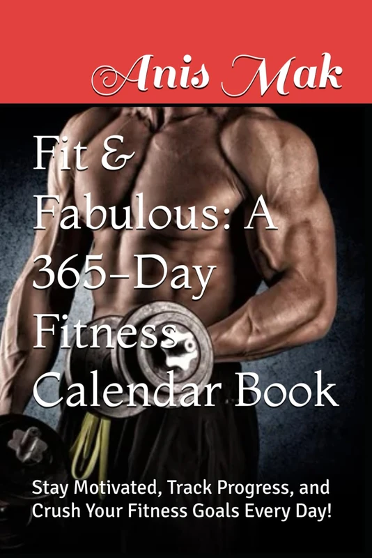 Fit & Fabulous: A 365-Day Fitness Calendar Book: Stay Motivated, Track Progress, and Crush Your Fitness Goals Every Day! - Image 1