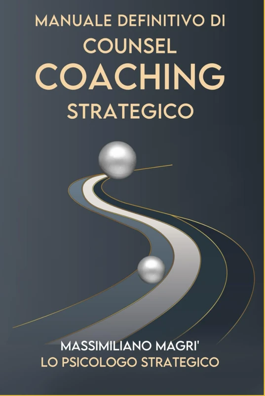 Manuale Definitivo Di Counsel Coaching Strategico: Guida Completa al Counsel Coaching Strategico - Image 1