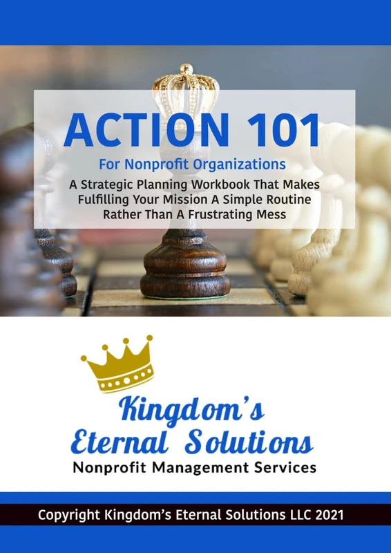 ACTION 101 for Nonprofit Organizations: A Strategic Planning Workbook That Makes Fulfilling Your Mission A Simple Routine Rather Than A Frustrating Mess - Image 1
