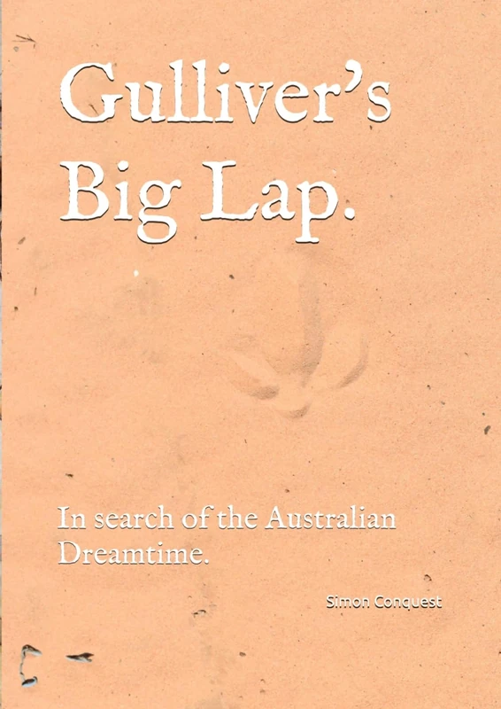 Gulliver's Big Lap.: In search of the Australian dreamtime.