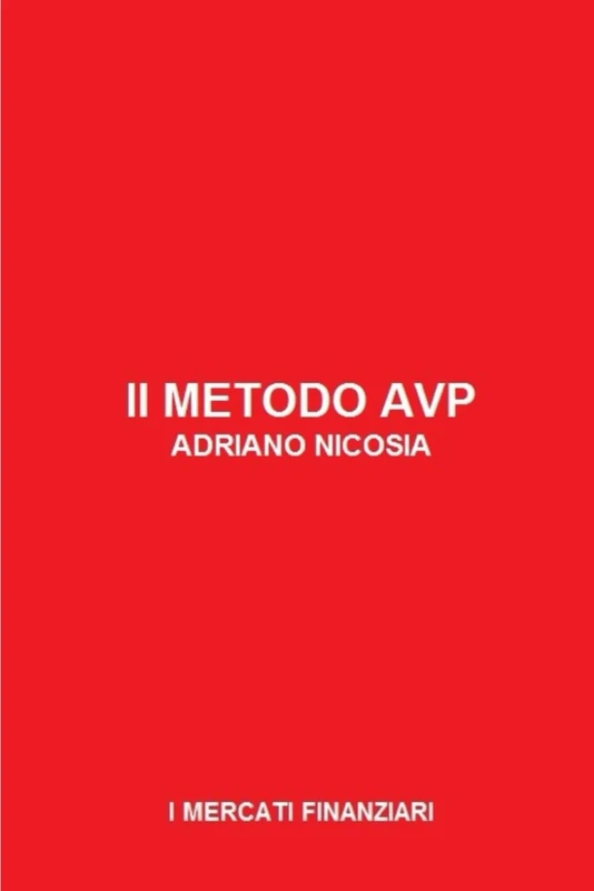 Il Metodo AVP - Analisi Volume Prezzo: Decifra i mercati, domina il rischio, massimizza il profitto: il metodo per trasformare l'analisi economica in operatività vincente: 7 (I MERCATI FINANZIARI) - Image 1
