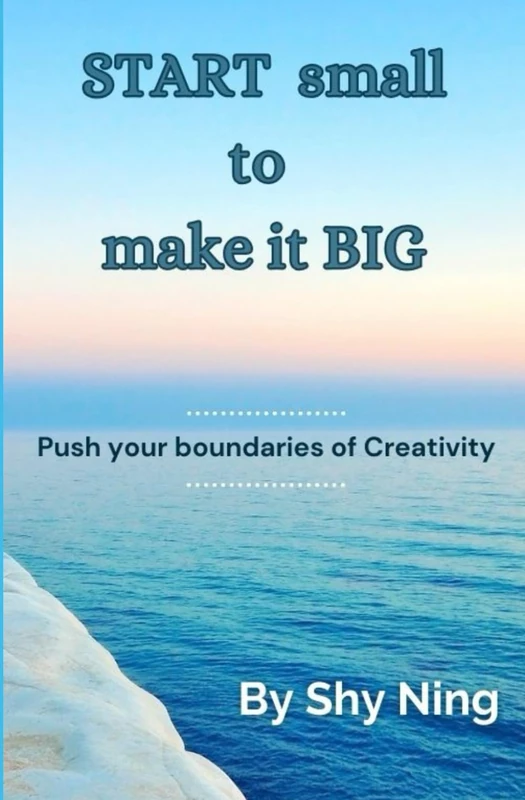 START SMALL TO MAKE IT BIG: Push Your Boundaries of Creativity - Image 1